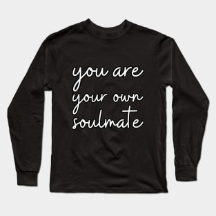 you are your own soulmate Long Sleeve T-Shirt